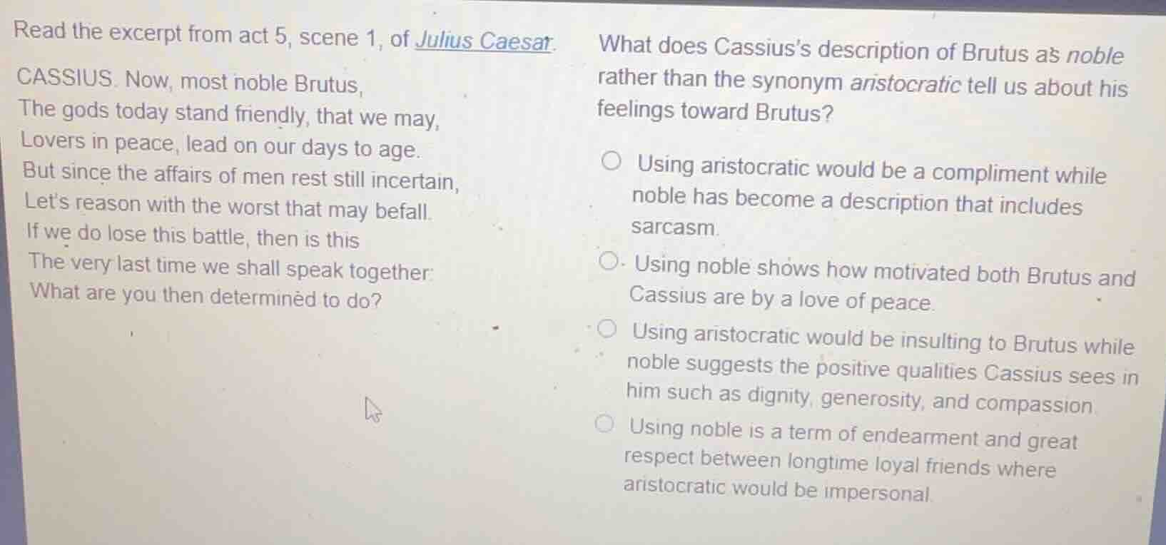 read the excerpt from act 5, scene 1, of julius caesar. cassius. now, m…