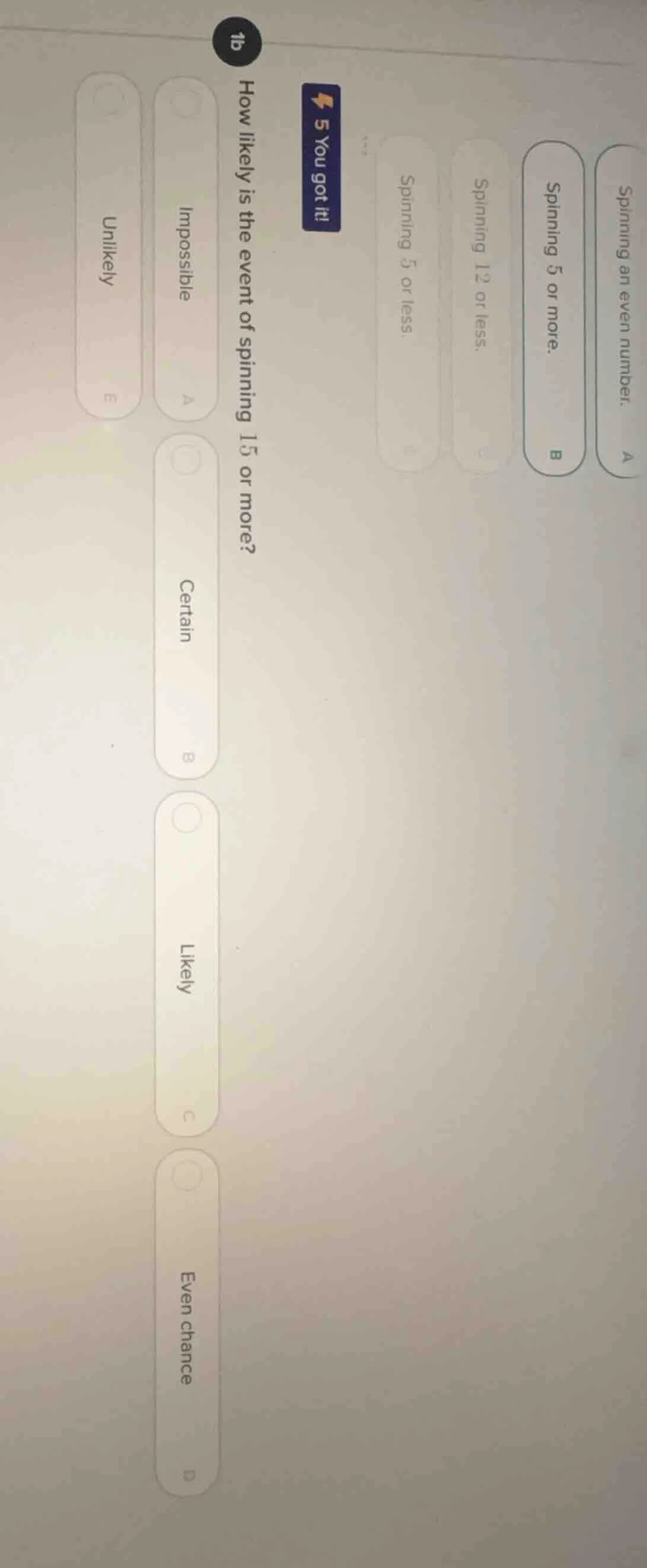 1b how likely is the event of spinning 15 or more? options: impossible,…