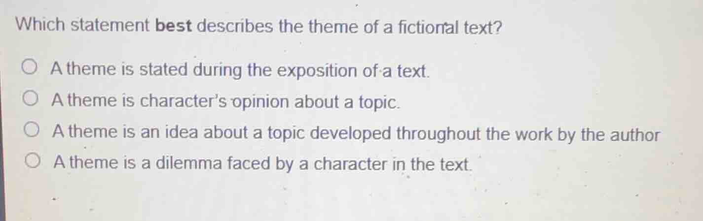 which statement best describes the theme of a fictional text? a theme i…
