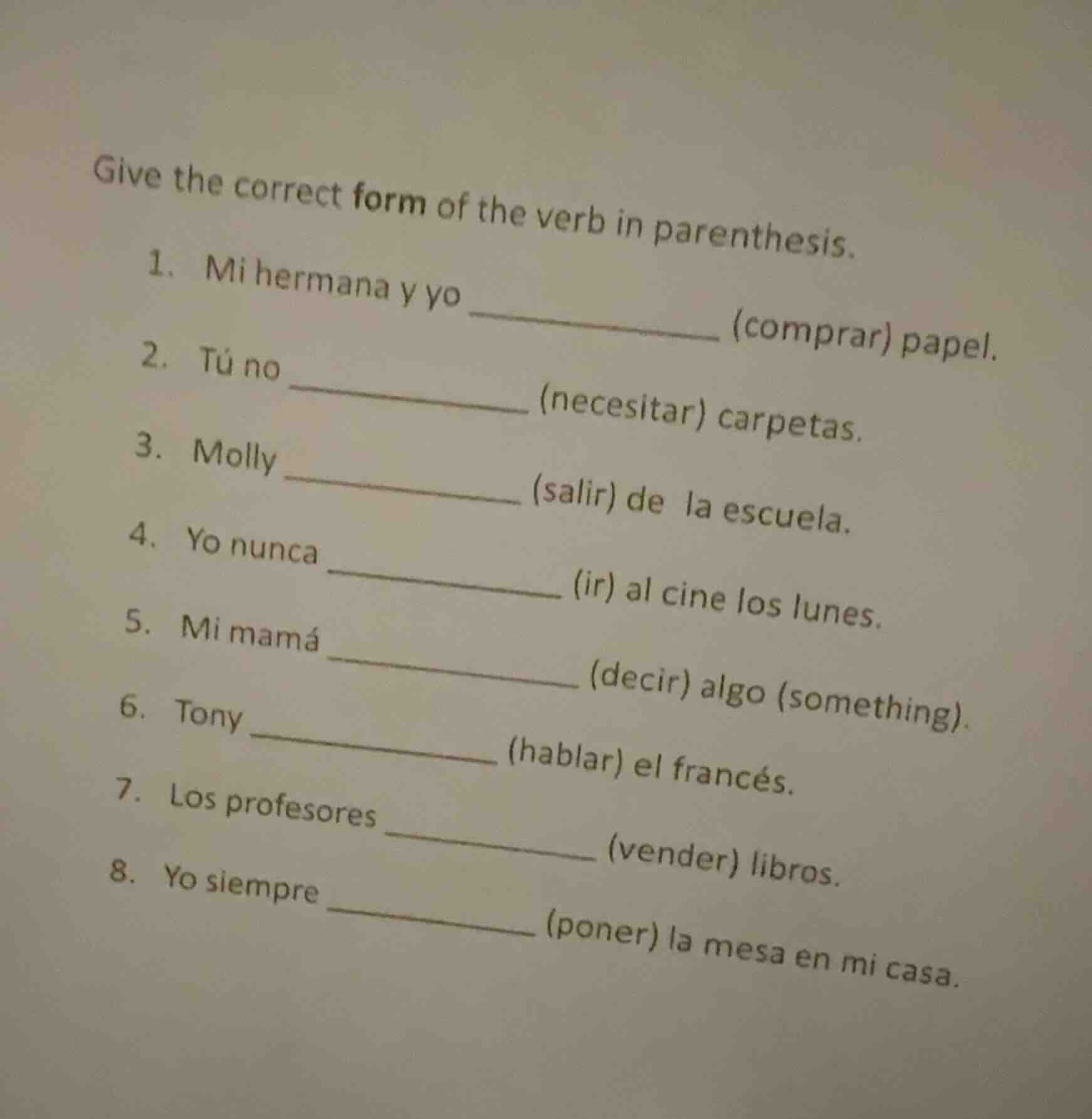 give the correct form of the verb in parenthesis. 1. mi hermana y yo __…
