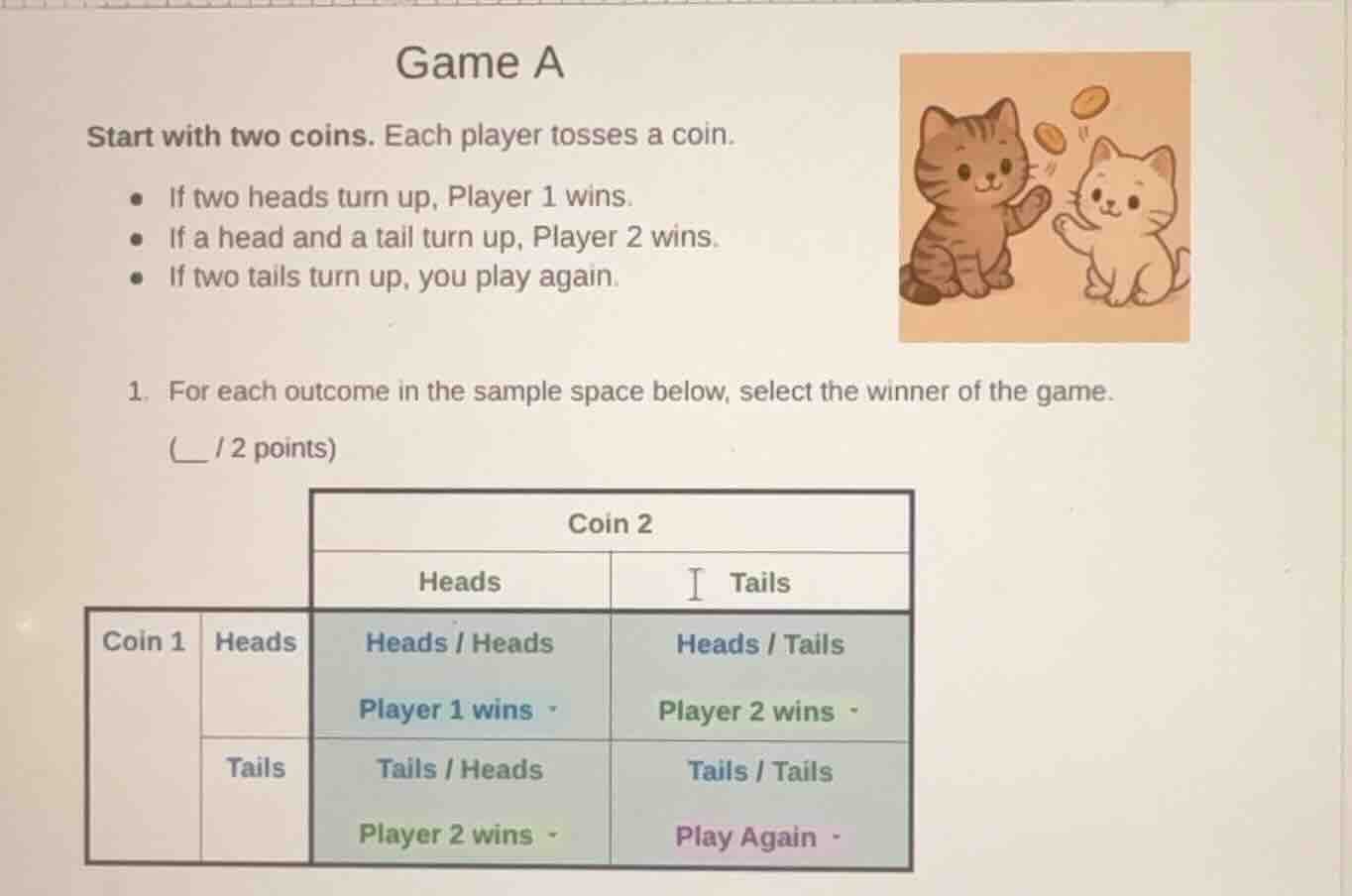 game a start with two coins. each player tosses a coin. - if two heads …