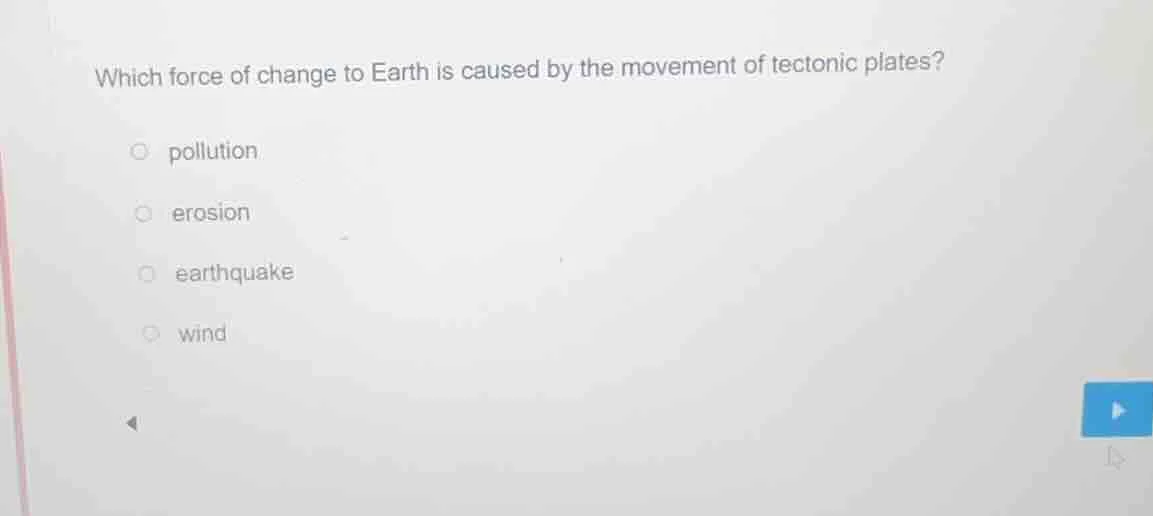 which force of change to earth is caused by the movement of tectonic pl…
