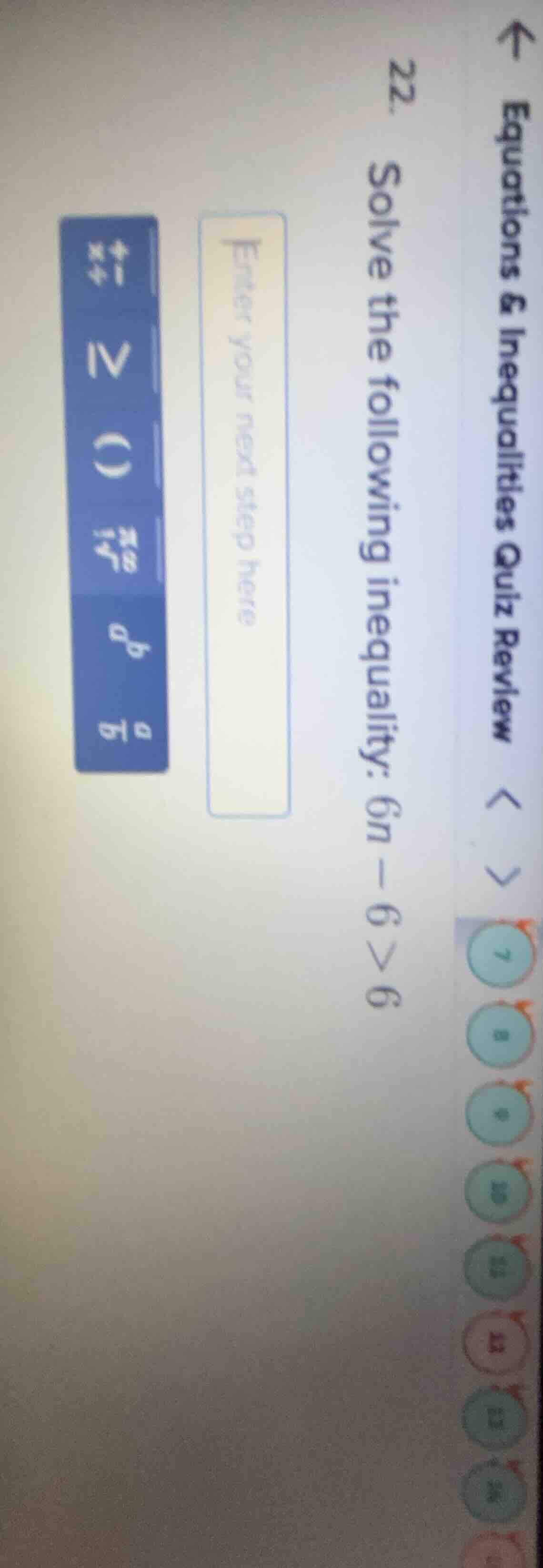 22. solve the following inequality: 6n - 6 > 6