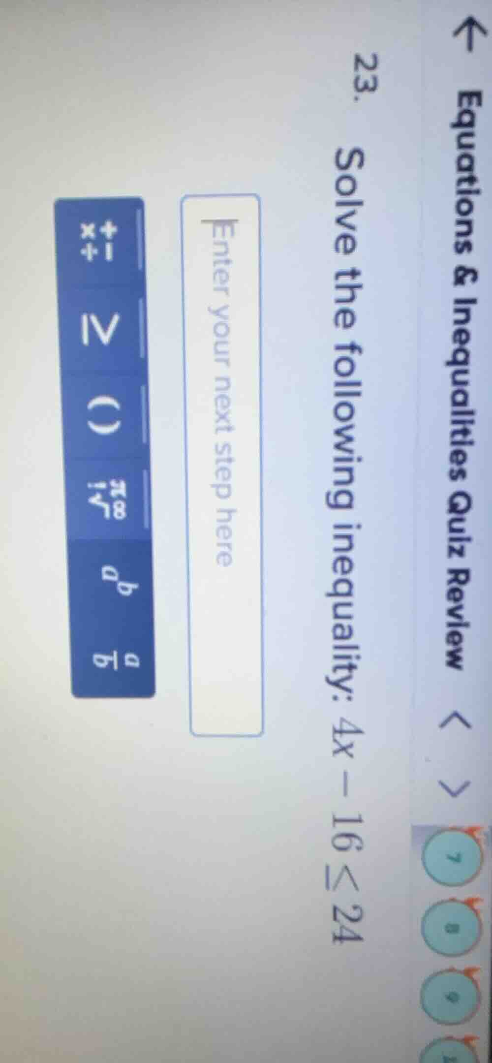 23. solve the following inequality: 4x - 16 ≤ 24