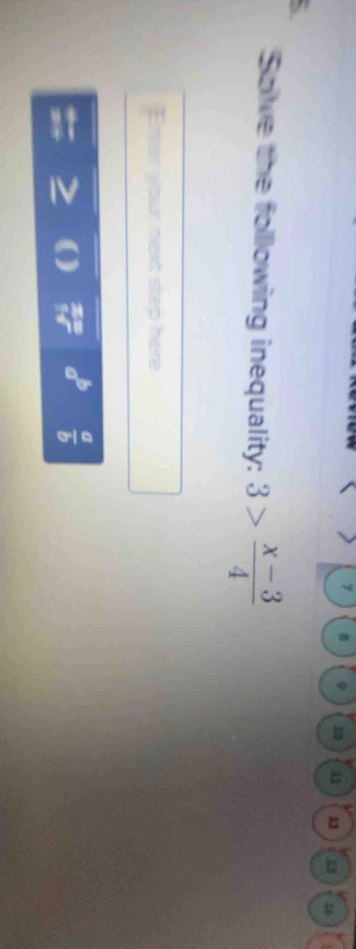 solve the following inequality: 3 > \\frac{x - 3}{4}