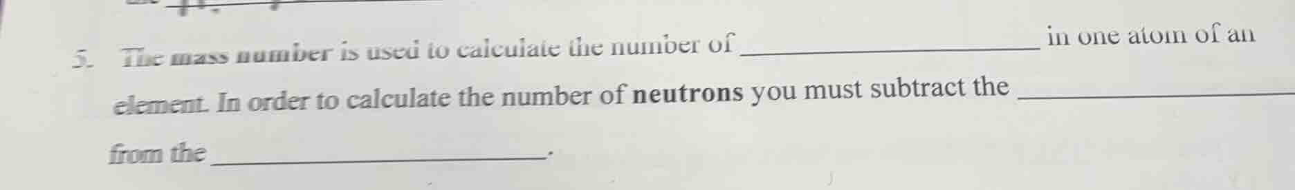 5. the mass number is used to calculate the number of _________________…