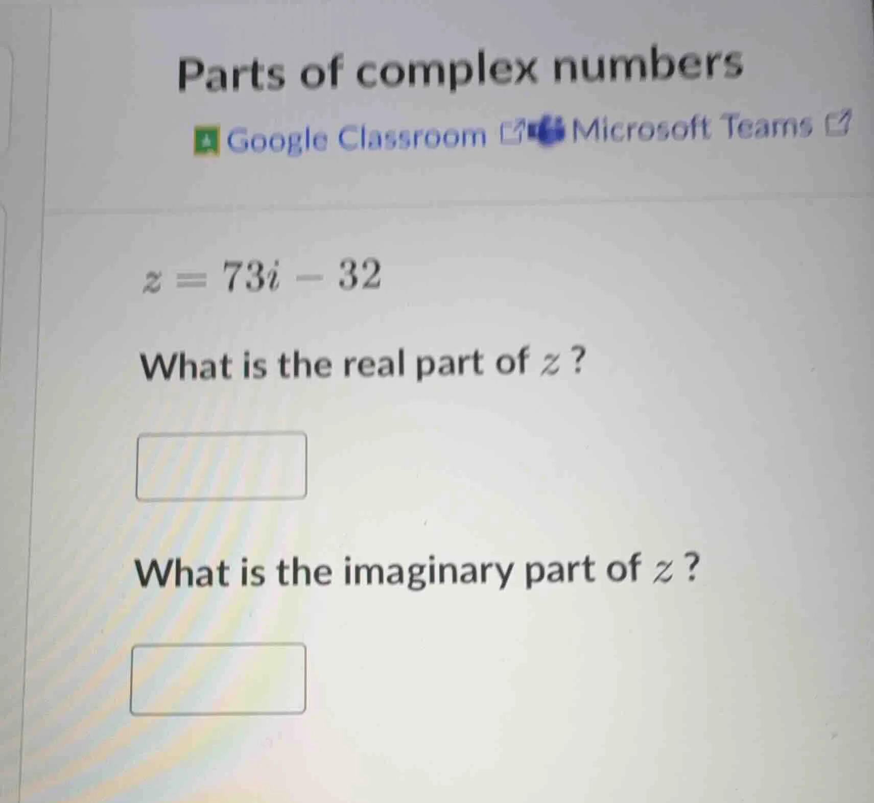parts of complex numbers google classroom microsoft teams $z = 73i - 32…