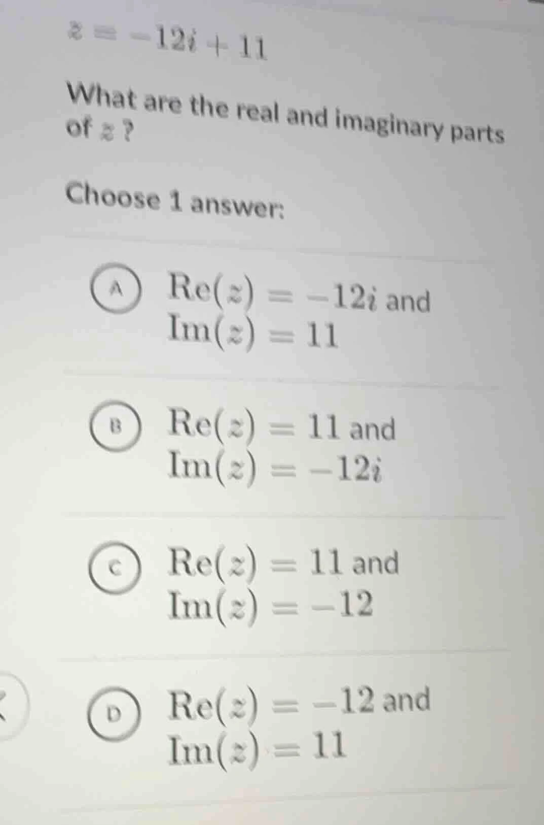 z = -12i + 11 what are the real and imaginary parts of z? choose 1 answ…