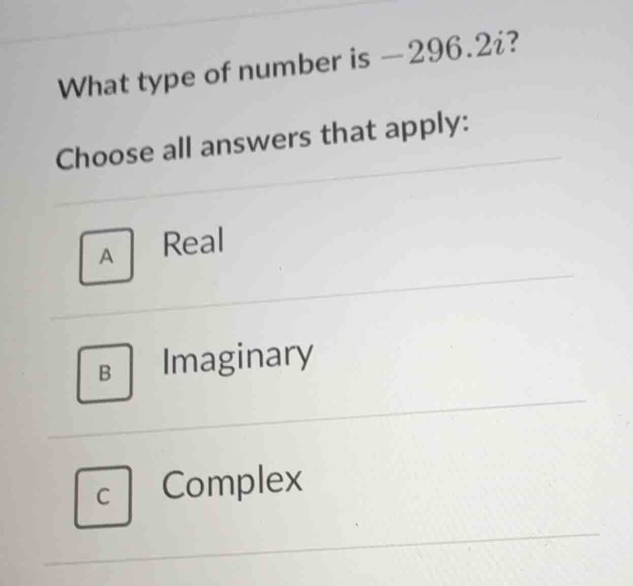 what type of number is $-296.2i$? choose all answers that apply: a real…