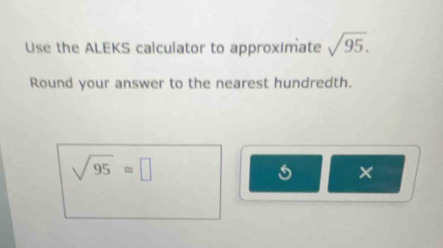 use the aleks calculator to approximate \\(\\sqrt{95}\\). round your an…