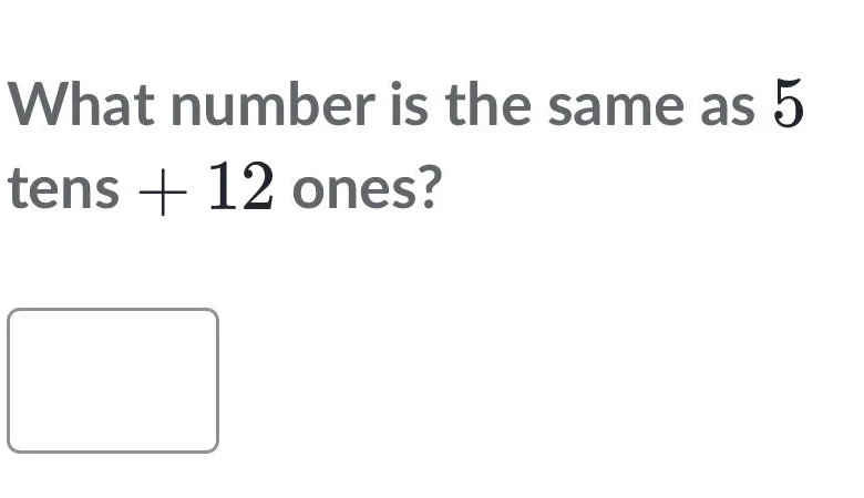 what number is the same as 5 tens + 12 ones?