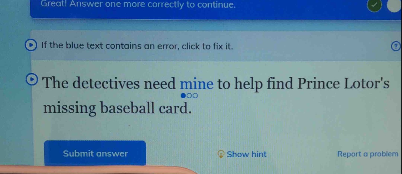great! answer one more correctly to continue. if the blue text contains…