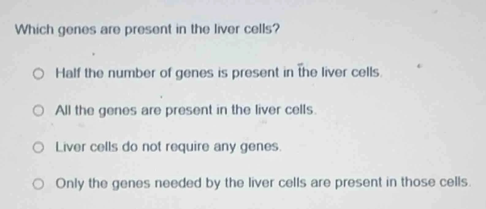 which genes are present in the liver cells? - half the number of genes …
