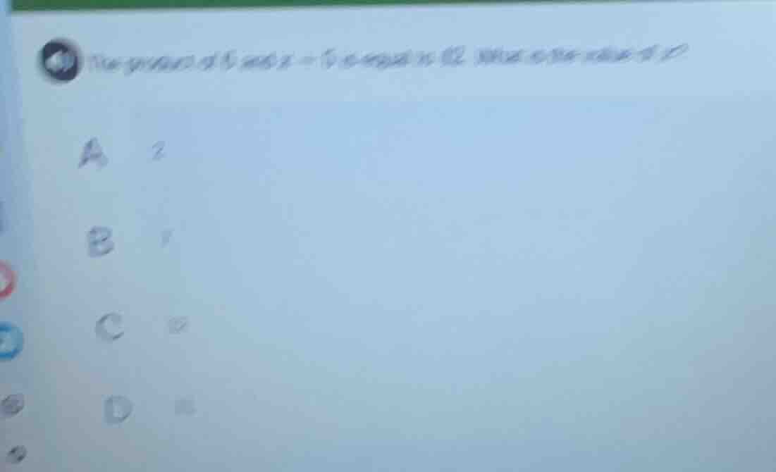 the product of 6 and ( x - 5 ) is equal to 12. what is the value of ( x…