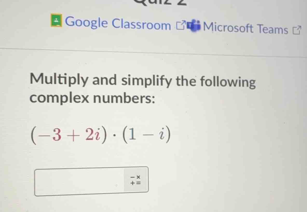 multiply and simplify the following complex numbers: \\((-3 + 2i) \\cdo…