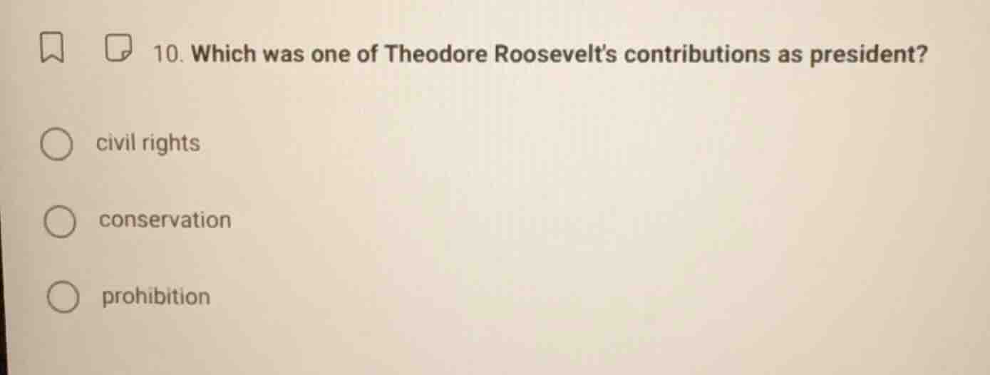 10. which was one of theodore roosevelts contributions as president? ci…