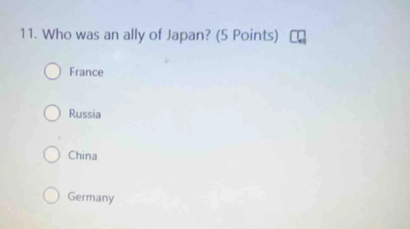 11. who was an ally of japan? (5 points) france russia china germany
