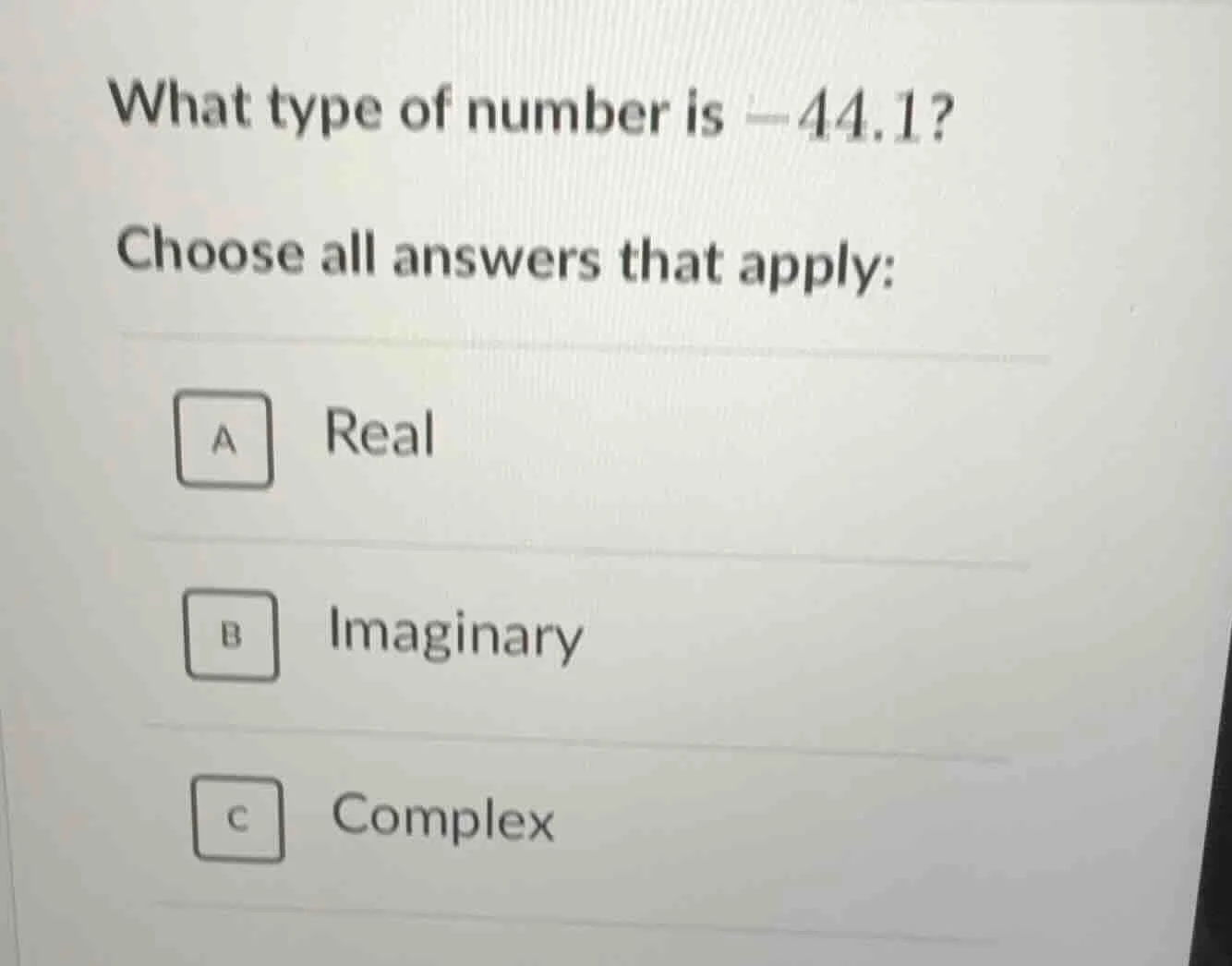 what type of number is -44.1? choose all answers that apply: a real b i…