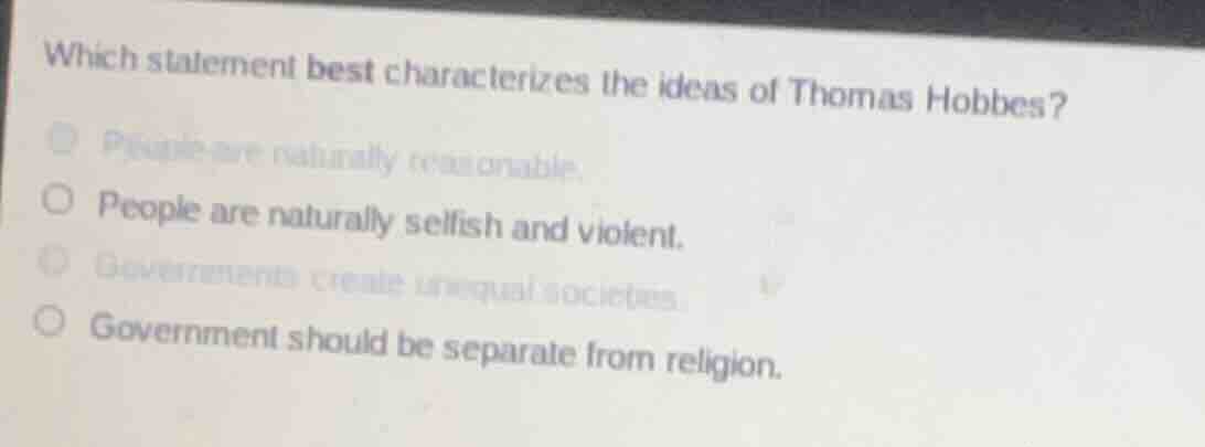 which statement best characterizes the ideas of thomas hobbes? people a…