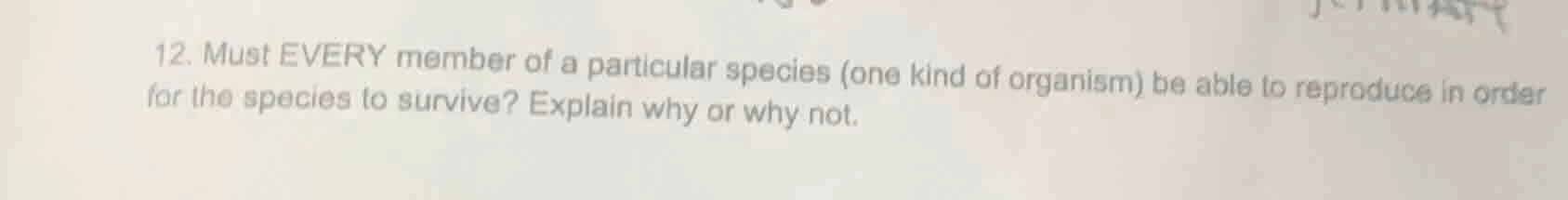 12. must every member of a particular species (one kind of organism) be…
