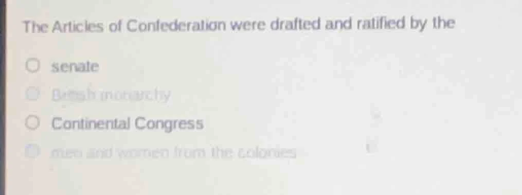 the articles of confederation were drafted and ratified by the ○ senate…