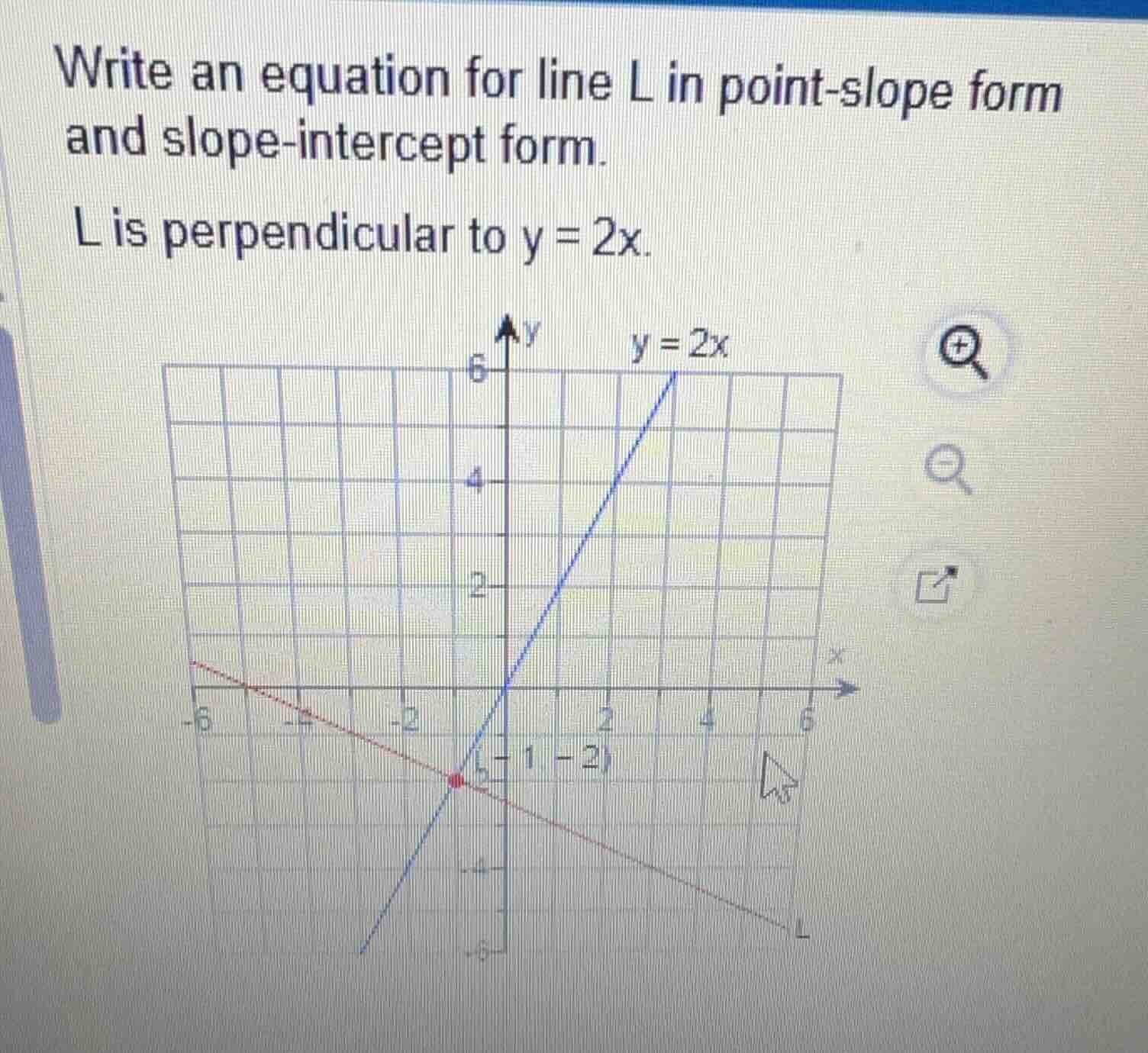 write an equation for line l in point - slope form and slope - intercep…