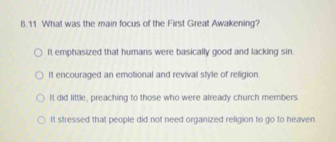 8.11 what was the main focus of the first great awakening? it emphasize…