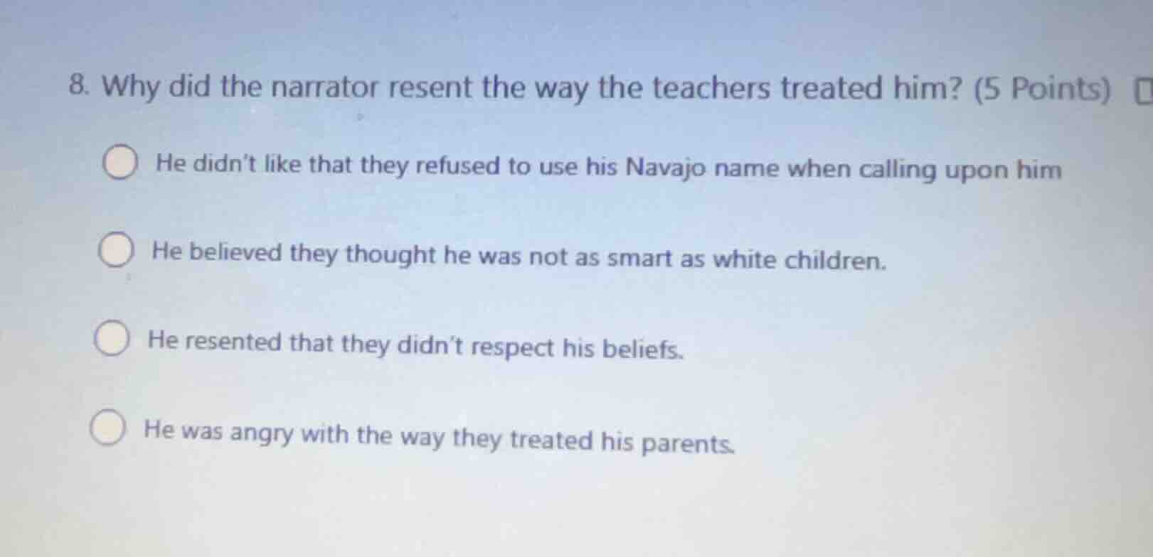 8. why did the narrator resent the way the teachers treated him? (5 poi…