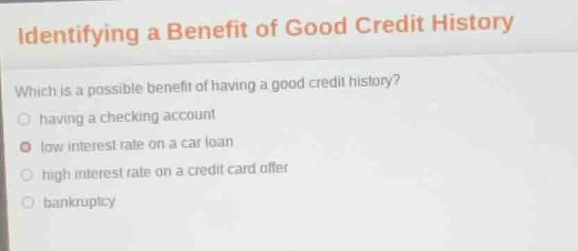 identifying a benefit of good credit history which is a possible benefi…