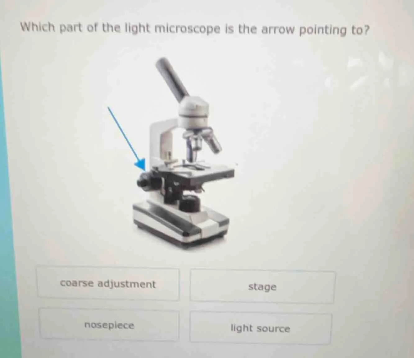 which part of the light microscope is the arrow pointing to? coarse adj…