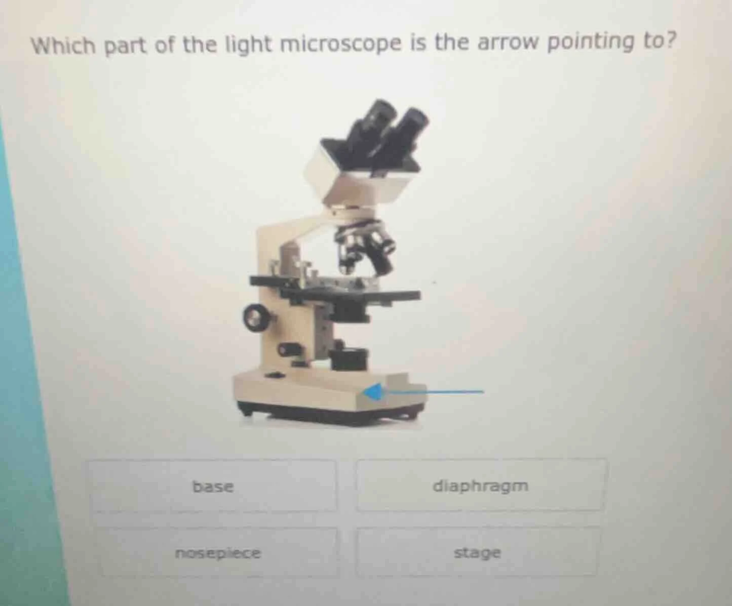 which part of the light microscope is the arrow pointing to? base diaph…