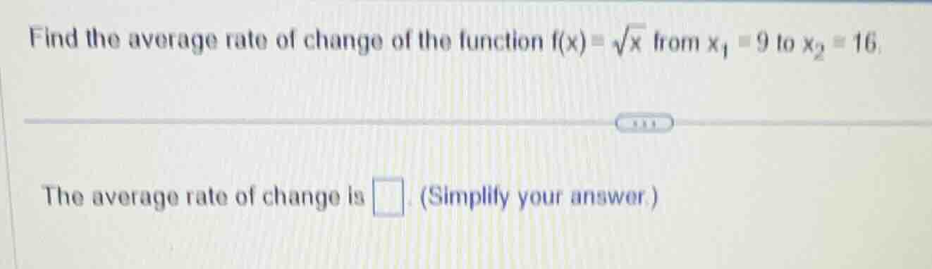 find the average rate of change of the function $f(x)=\\sqrt{x}$ from $…