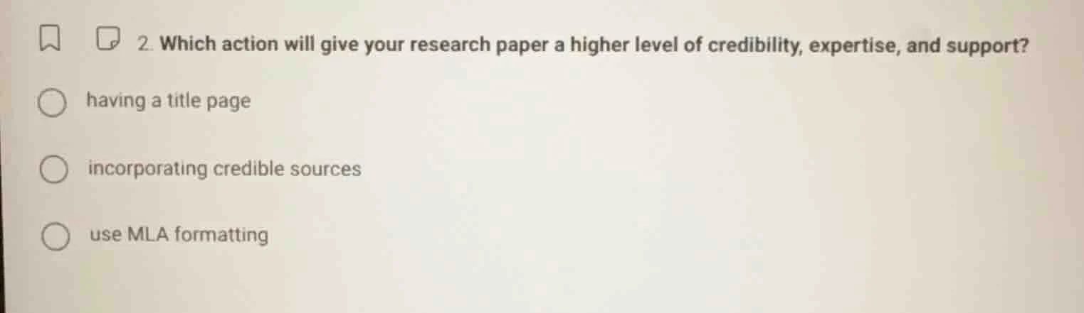 2. which action will give your research paper a higher level of credibi…