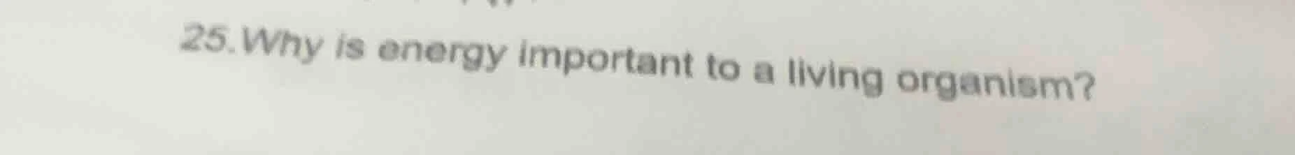 25.why is energy important to a living organism?
