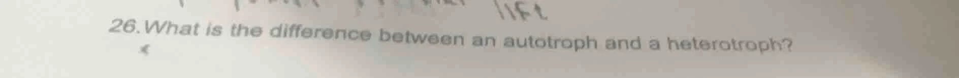 26. what is the difference between an autotroph and a heterotroph?