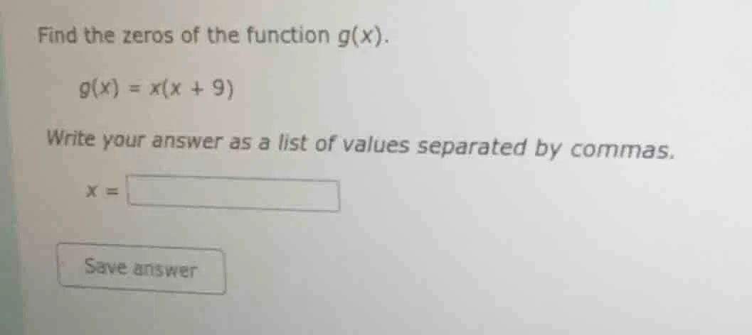 find the zeros of the function g(x). g(x) = x(x + 9) write your answer …