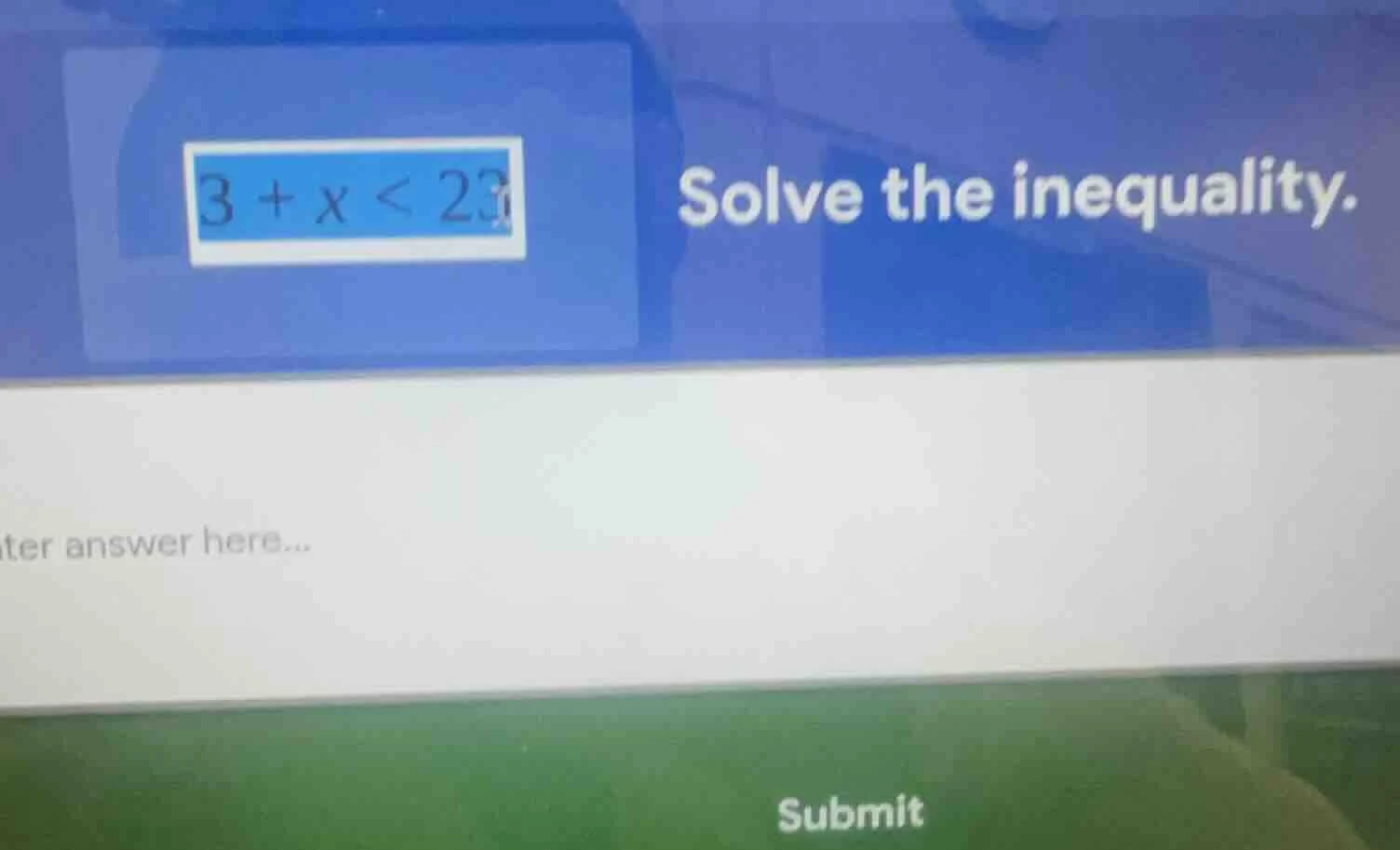 3 + x < 23 solve the inequality.