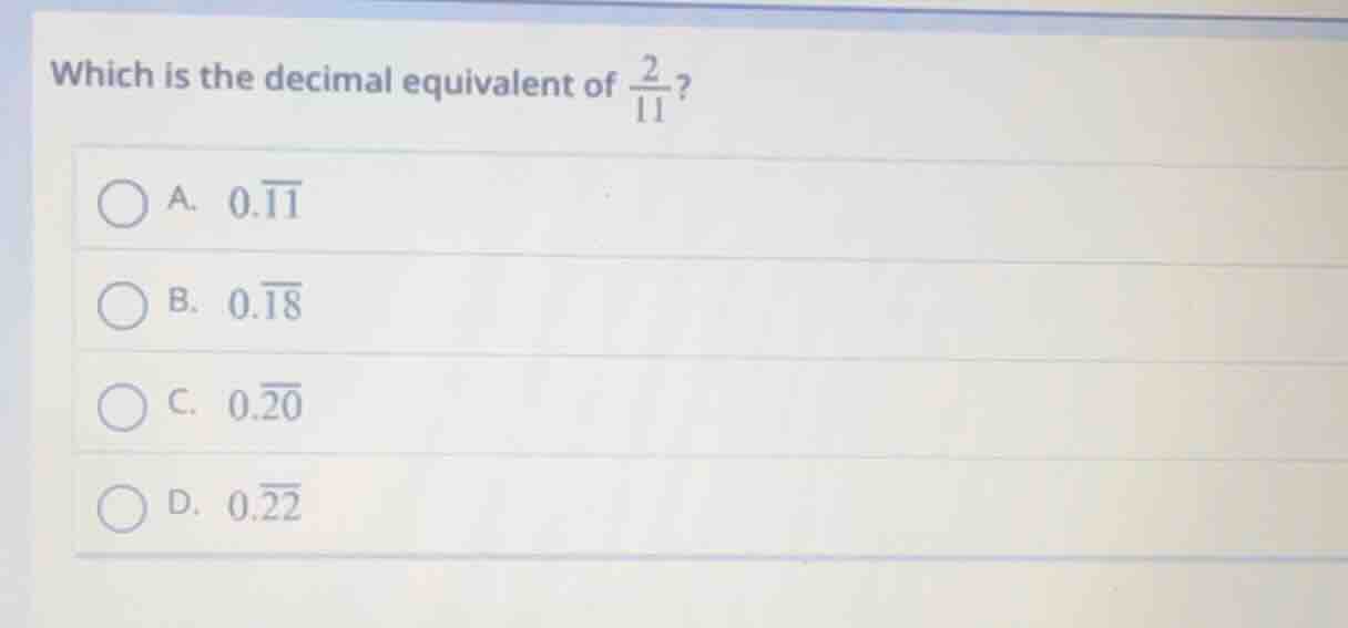 which is the decimal equivalent of \\(\frac{2}{11}\\)?\ \\(\\bigcirc\\)…