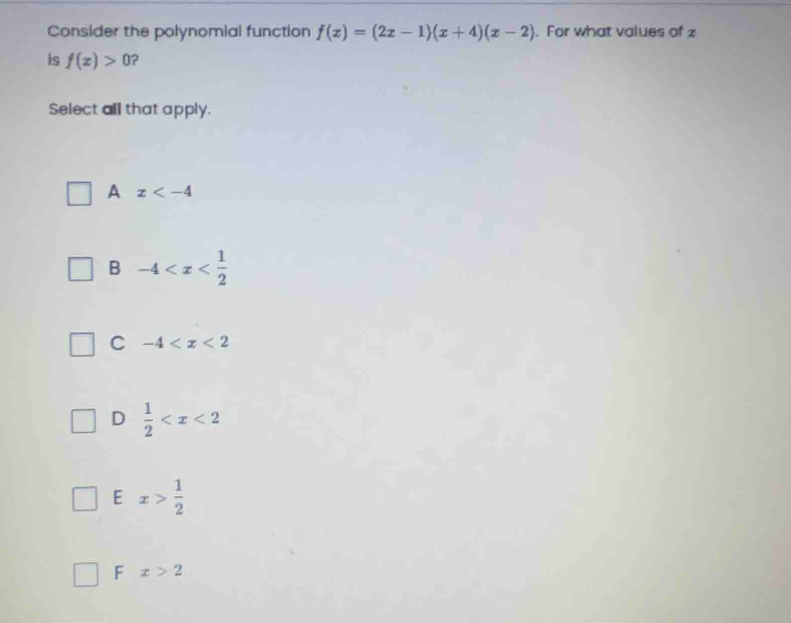 consider the polynomial function $f(x) = (2x - 1)(x + 4)(x - 2)$. for w…