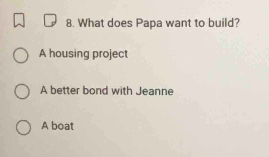 8. what does papa want to build? a housing project a better bond with j…
