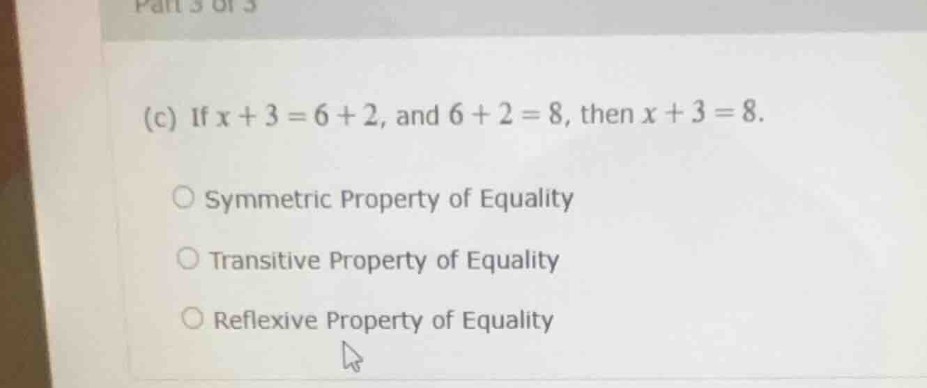 (c) if ( x + 3 = 6 + 2 ), and ( 6 + 2 = 8 ), then ( x + 3 = 8 ). ( \big…