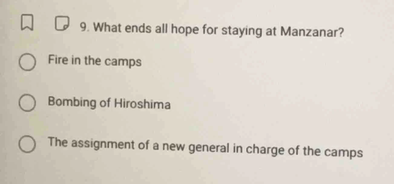 9. what ends all hope for staying at manzanar? fire in the camps bombin…