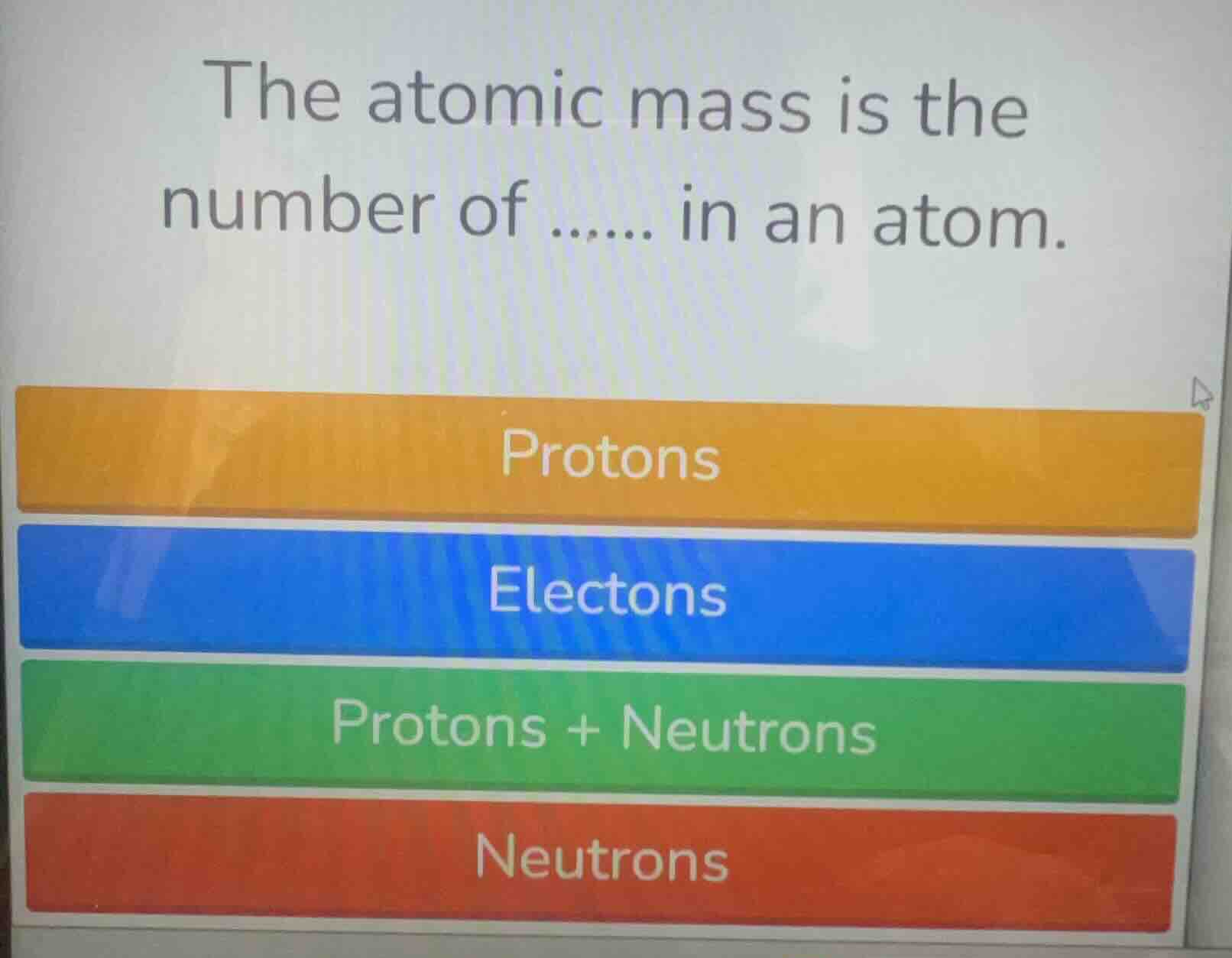 the atomic mass is the number of …… in an atom. protons electons proton…