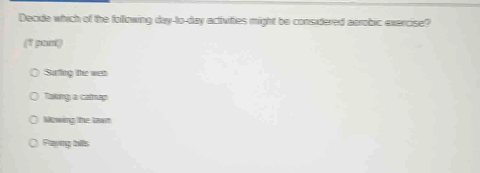 decide which of the following day - to - day activities might be consid…