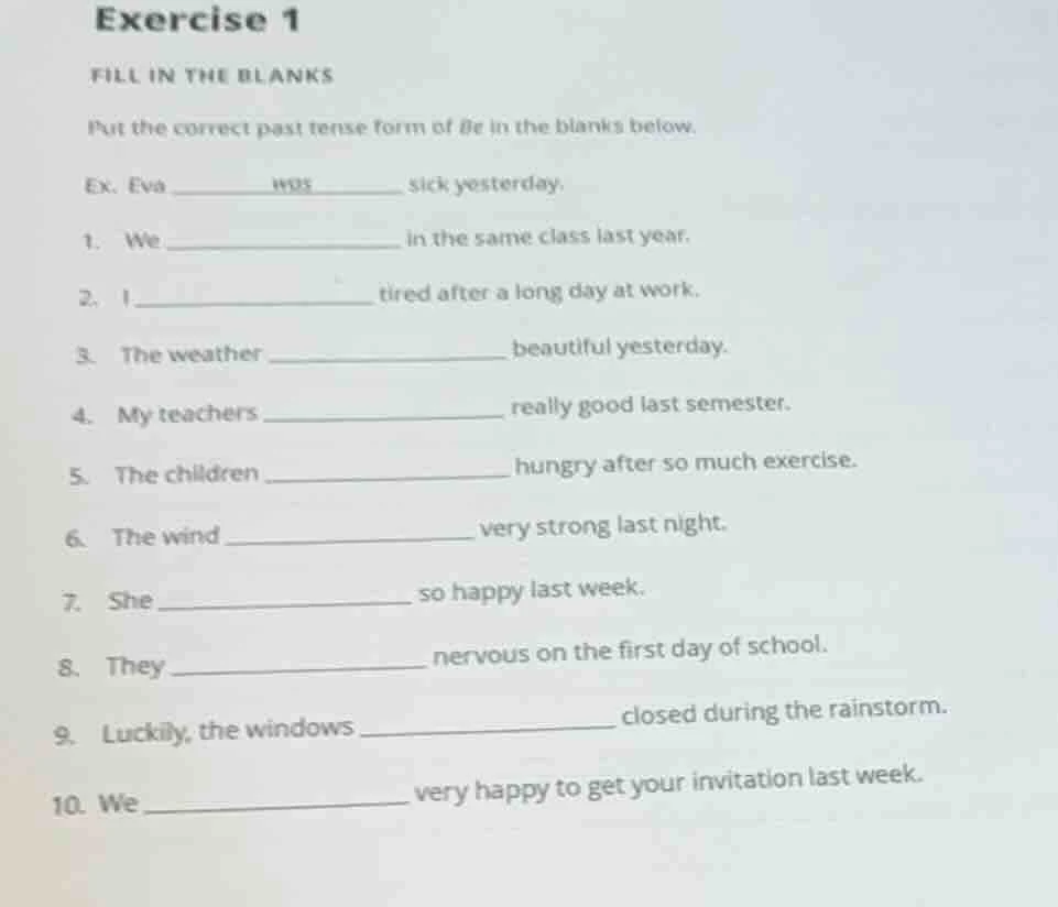 exercise 1 fill in the blanks put the correct past tense form of be in …