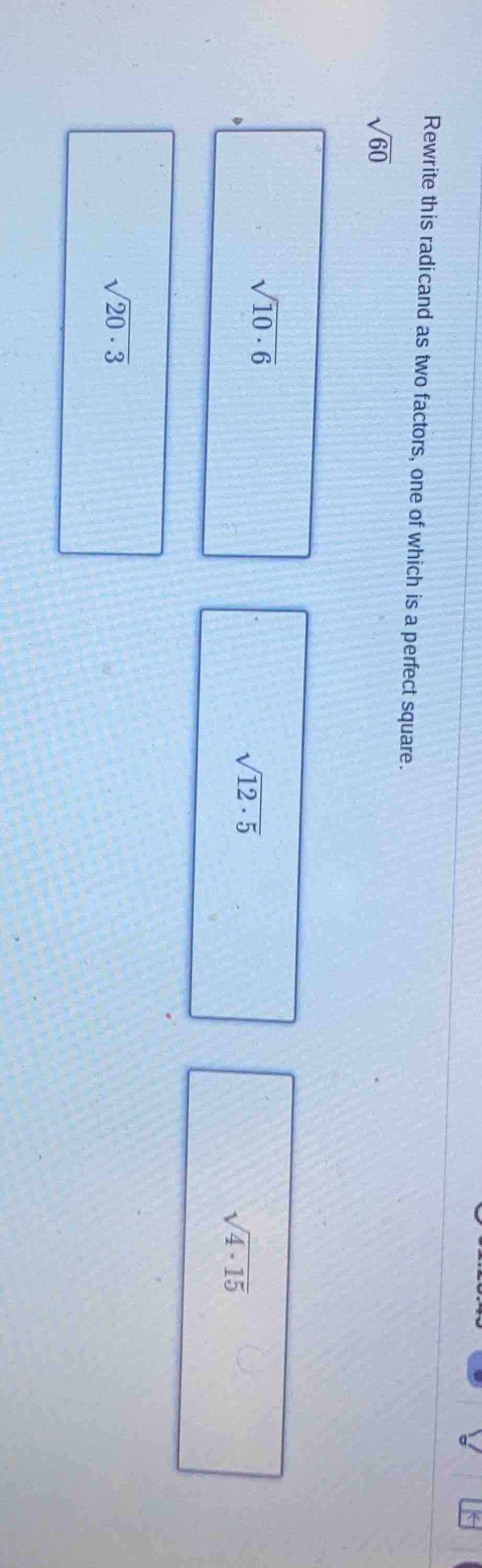 rewrite this radicand as two factors, one of which is a perfect square.…
