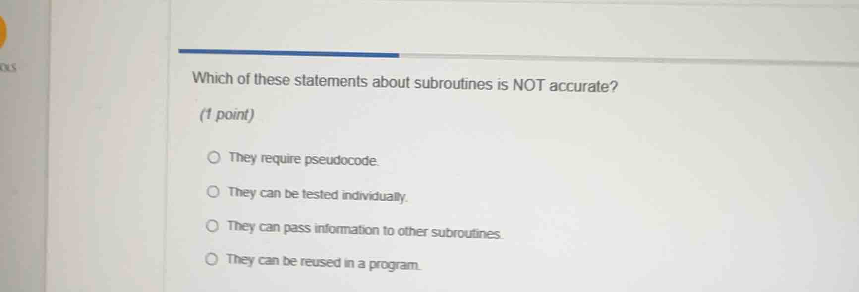 which of these statements about subroutines is not accurate? (1 point) …