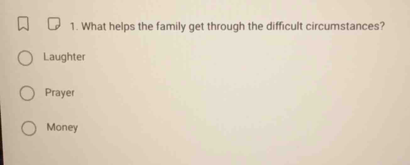 1. what helps the family get through the difficult circumstances? laugh…