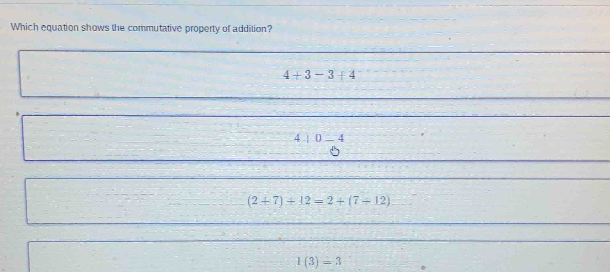 which equation shows the commutative property of addition? $4 + 3 = 3 +…