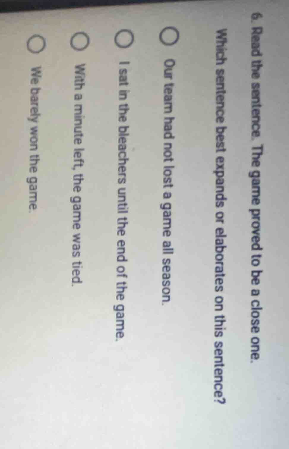 6. read the sentence. the game proved to be a close one. which sentence…